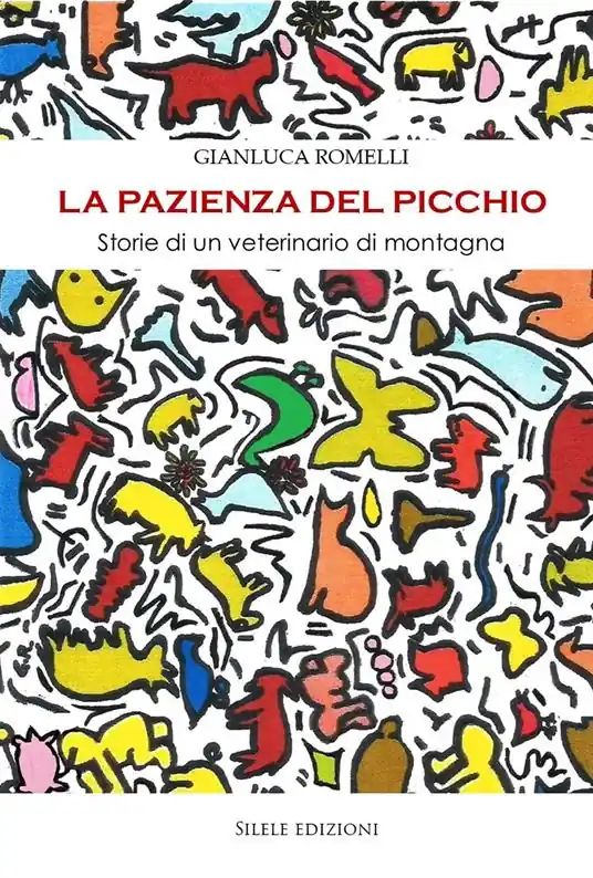 Nuova Collezione La pazienza del picchio. Storie di un veterinario di montagna