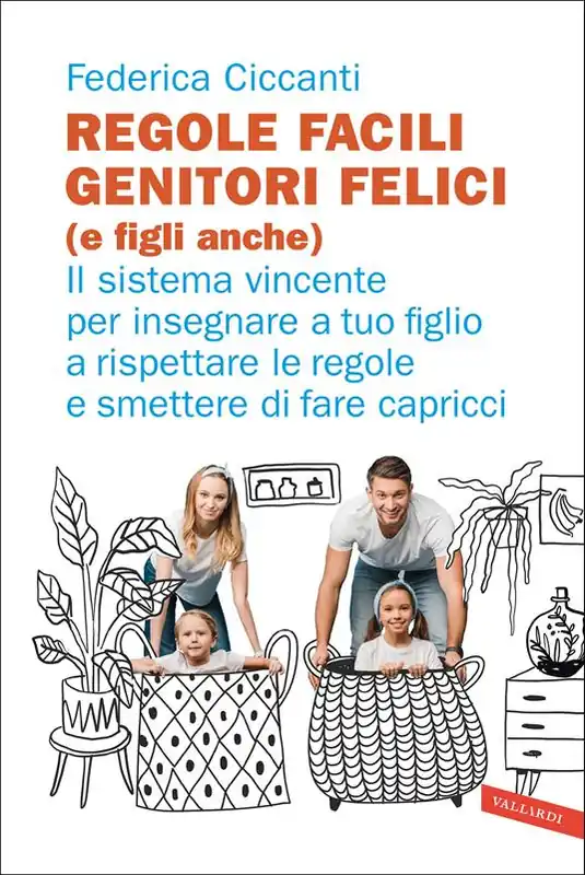 Regole facili, genitori felici (e figli anche). Il sistema vincente per insegnare a tuo figlio a rispettare le regole e smettere di fare capricci Ultima Occasione