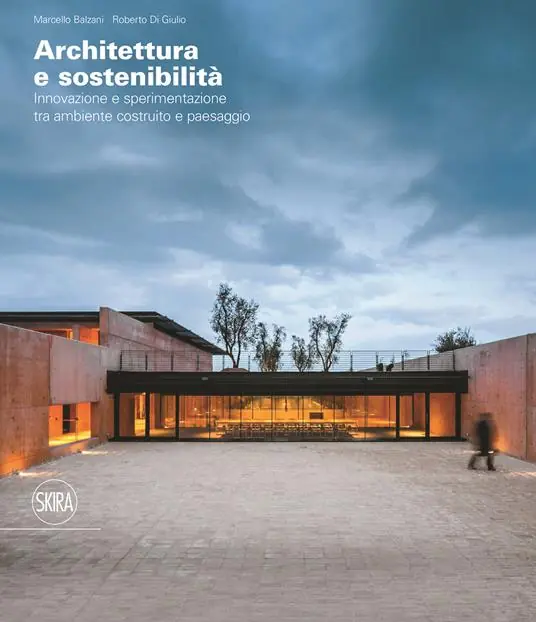 Architettura e sostenibilità Innovazione e sperimentazione tra ambiente costruito e paesaggio. Ediz. italiana e inglese Subito Disponibile