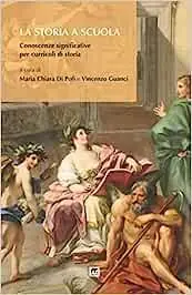 Ultimissimo Modello La storia a scuola. Conoscenze significative per curricoli di storia