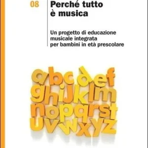 Perché tutto è musica. Un progetto di educazione musicale integrata per bambini in età prescolare Prezzo Conveniente