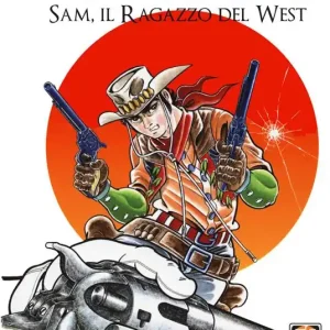 Non Perdere Sam, il ragazzo del West. Isamu. Vol. 9