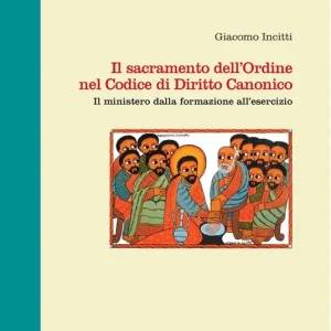 Il sacramento dell‘Ordine nel Codice di Diritto Canonico. Il ministero dalla formazione all‘esercizio Compra Online