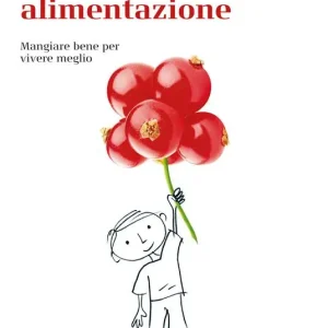 La buona alimentazione. Mangiare bene per vivere meglio Bestseller