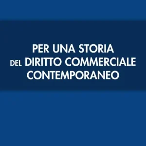 Per una storia del diritto commerciale contemporaneo Solo Oggi