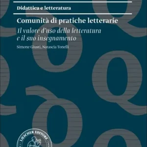 Comunità di pratiche letterarie. Il valore d‘uso della letteratura e il suo insegnamento. Con e-book. Con espansione online Solo Oggi