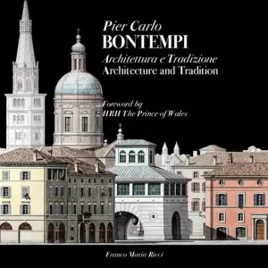 Pier Carlo Bontempi. Architettura e tradizione. Ediz. italiana e inglese Super Prezzo