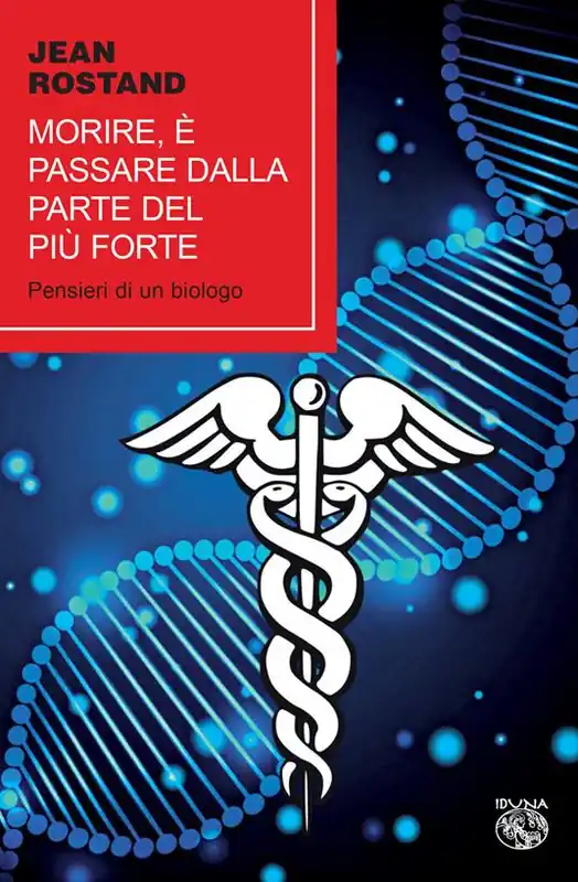 Morire, è passare dalla parte del più forte. Pensieri di un biologo Subito Disponibile