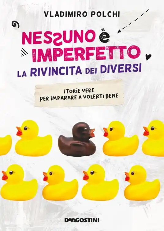 Nessuno è imperfetto. La rivincita dei diversi. Storie vere per imparare a volerti bene Soddisfatti O Rimborsati