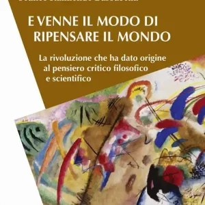 Promo Stagionale E venne il modo di ripensare il mondo. La rivoluzione che ha dato origine al pensiero critico filosofico e scientifico