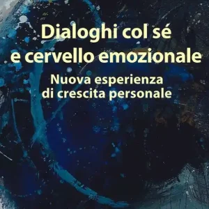 Dialoghi col sé e cervello emozionale. Nuova esperienza di crescita personale Offerta Del Giorno