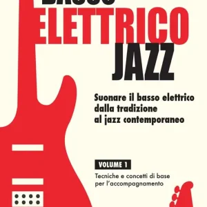 Basso elettrico jazz. Suonare il basso elettrico dalla tradizione al jazz contemporaneo. Tecniche e concetti di base per l‘accompagnamento. Vol. 1 Compra Oggi Stesso