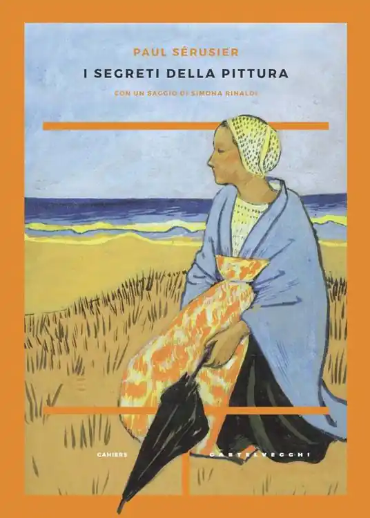 I segreti della pittura seguito da «Vita e opere di Paul Sérusier» di Maurice Denis Soddisfatti O Rimborsati