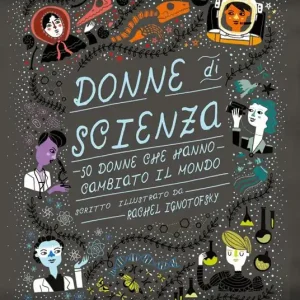 Donne di scienza. 50 donne che hanno cambiato il mondo Affare