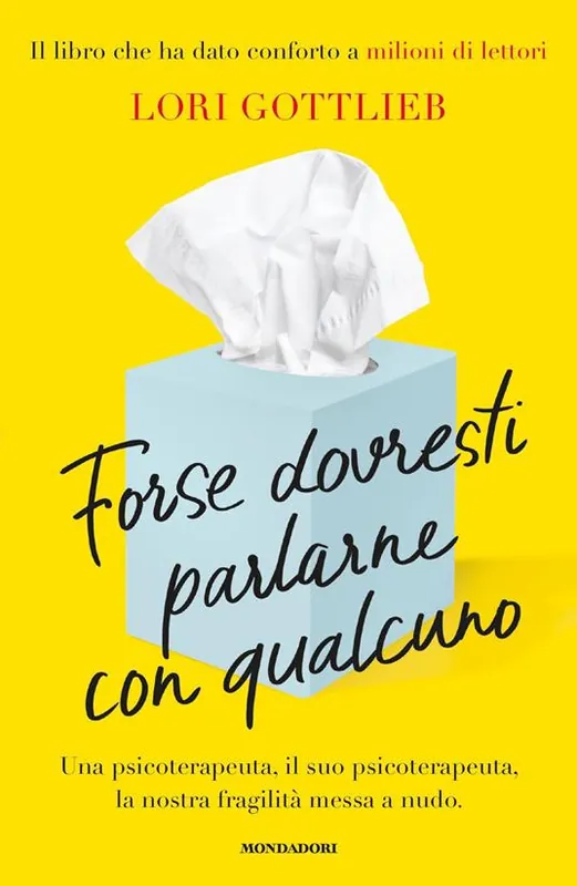Vendita Finale Forse dovresti parlarne con qualcuno. Una psicoterapeuta, il suo psicoterapeuta, la nostra fragilità messa a nudo
