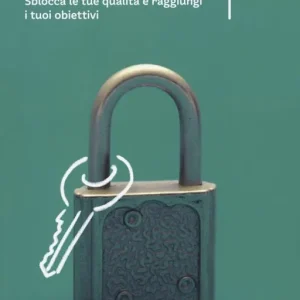 Basta autosabotaggio! Sblocca le tue qualità e raggiungi i tuoi obiettivi Ultime Pezzi