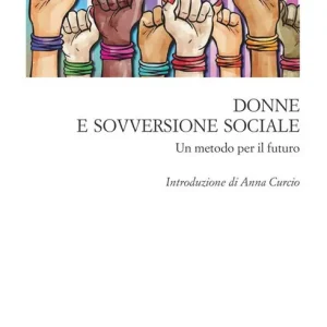 Super Prezzo Donne e sovversione sociale. Un metodo per il futuro