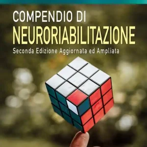 Compendio di neuroriabilitazione. Dai quadri clinici alla presa in carico della disabilità. Ediz. ampliata Prezzo Scontato