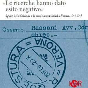 Promozione «Le ricerche hanno dato esito negativo». I giusti della Questura e le persecuzioni razziali a Verona (1943-1945)