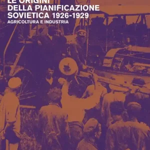 Economico Le origini della pianificazione sovietica 1926-1929. Vol. 1 Agricoltura e industria