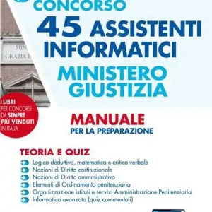 Compra Adesso Concorso 45 assistenti informatici. Ministero Giustizia. Manuale per la preparazione. Teoria e quiz. Con espansione online. Con software di simulazione
