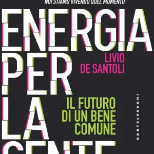 Energia per la gente. Il futuro di un bene comune Compra Adesso
