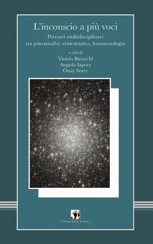 L‘ inconscio a più voci. Percorsi multidisciplinari tra psicoanalisi, ermeneutica, fenomenologia Occasione Imperdibile