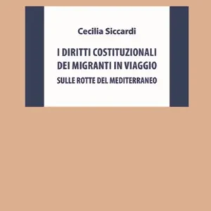 I diritti costituzionali dei migranti in viaggio. Sulle rotte del Mediterraneo Di Tendenza