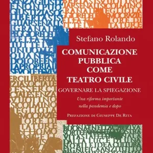 Prezzo Conveniente Comunicazione pubblica come teatro civile. Governare la spiegazione. Una riforma importante nella pandemia e dopo