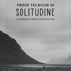 Prove tecniche di solitudine. Un viaggio fuori e dentro di me Consegna Rapida