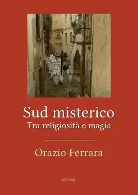 Sud misterico. Tra religiosità e magia Vendita Finale