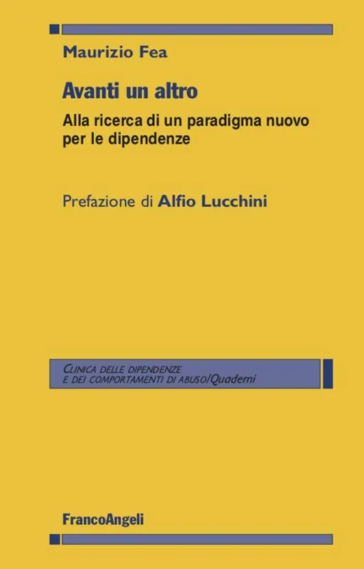 Solo Oggi Avanti un altro. Alla ricerca di un paradigma nuovo per le dipendenze