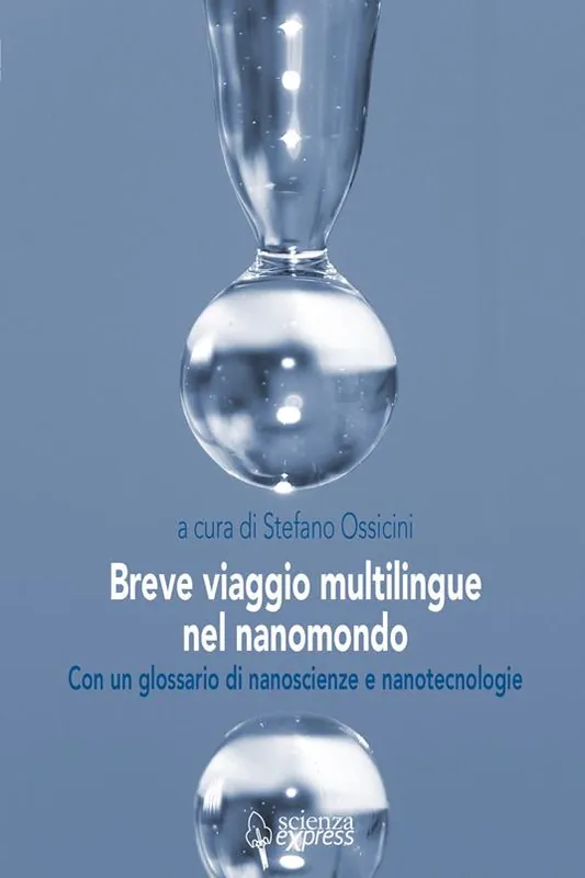 Breve viaggio multilingue nel nanomondo. Con un glossario di nanoscienze e nanotecnologie Must-Have