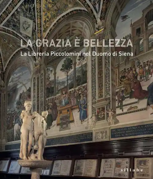 La grazia è bellezza. La Libreria Piccolomini nel duomo di Siena Must-Have