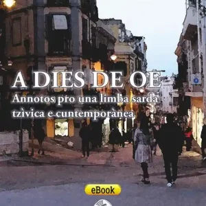 A dies de oe. Annotos pro una limba sarda tzìvica e cuntemporànea. Testo sardo Più Venduto