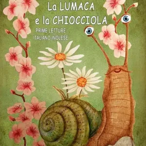 Nuovo Arrivo La lumaca e la chiocciola. Ediz. italiana e inglese. Ediz. ad alta leggibilità