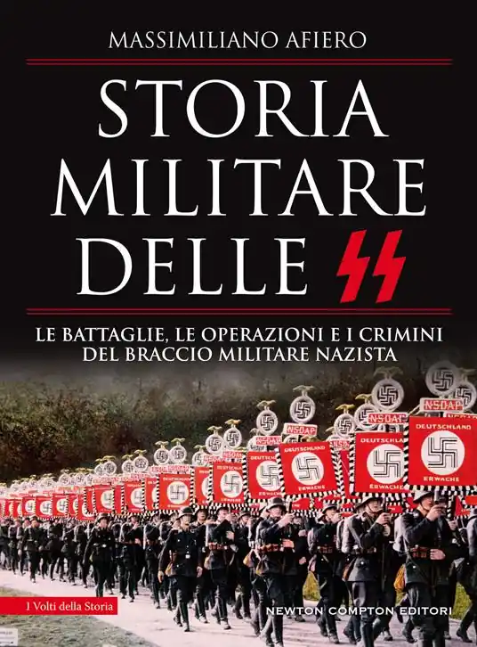 Storia militare delle SS. Le battaglie, le operazioni e i crimini del braccio militare nazista Subito Disponibile