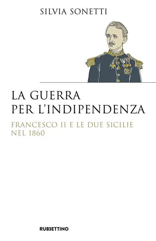 A Buon Prezzo La guerra per l’indipendenza. Francesco II e le Due Sicilie nel 1860