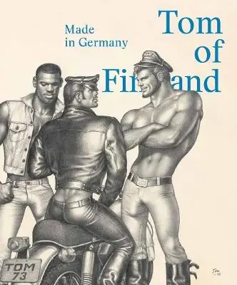 Tom of Finland. Made in Germany. Ediz. inglese e tedesca Ultime Pezzi