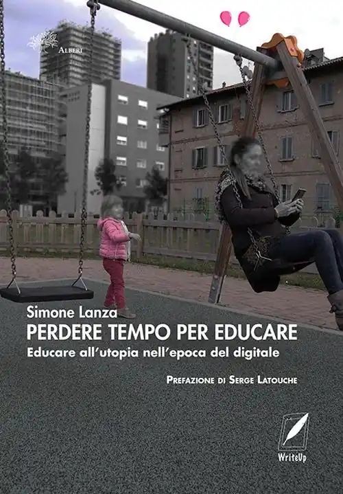 Nuova Collezione Perdere tempo per educare. Educare all’utopia nell’epoca del digitale