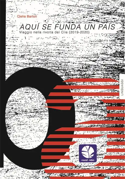 Solo Oggi Aqui se funda un pais. Viaggio nella rivolta del Cile (2019-2020). Nuova ediz.