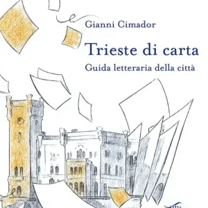 Non Perdere Trieste di carta. Guida letteraria della città
