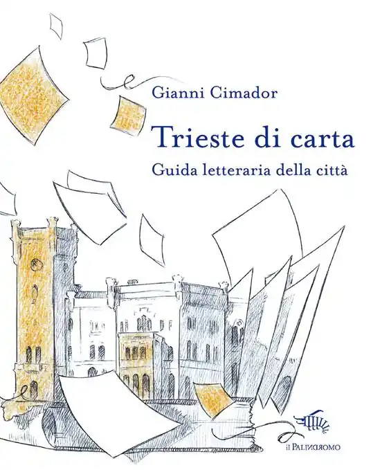 Non Perdere Trieste di carta. Guida letteraria della città