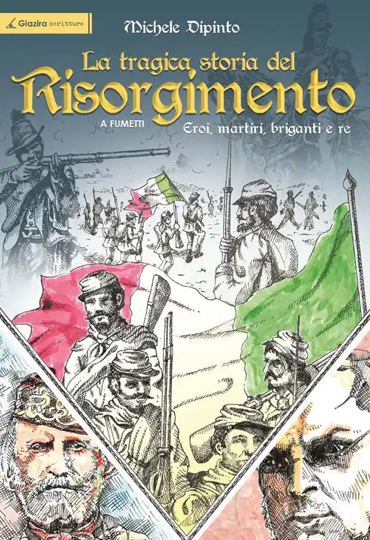 Ultime Pezzi La tragica storia del Risorgimento a fumetti. Eroi, martiri, briganti e re