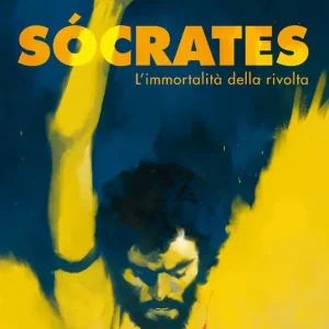 Socrates. L‘immortalità della rivolta Non Perdere