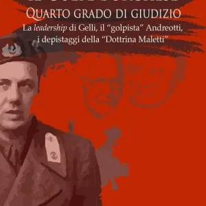 Il Golpe Borghese quarto grado di giudizio... La leadership di Gelli, il «golpista». Andreotti, i depistaggi della «Dottrina Maletti» Ultime Pezzi