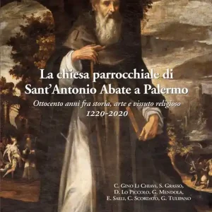 La chiesa parrocchiale di Sant‘Antonio Abbate. Ottocento anni fra storia, arte e vissuto religioso 1220-2020 Offerta Speciale