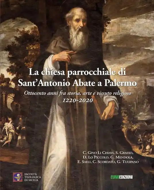 La chiesa parrocchiale di Sant‘Antonio Abbate. Ottocento anni fra storia, arte e vissuto religioso 1220-2020 Offerta Speciale