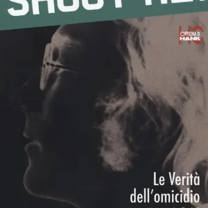 Shoot me! Le verità dell‘omicidio Lennon. Ediz. ampliata Compra Oggi Stesso