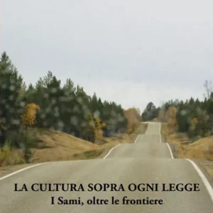 La cultura sopra ogni legge. I Sami, oltre le frontiere Bestseller